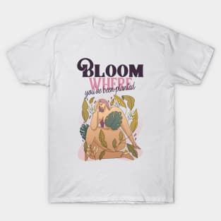 Bloom Where You've Been Planted T-Shirt